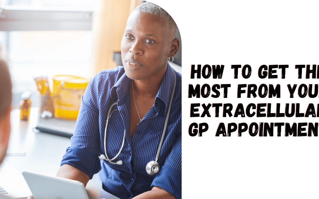 How to Get the Most from Your Extracellular GP Appointment