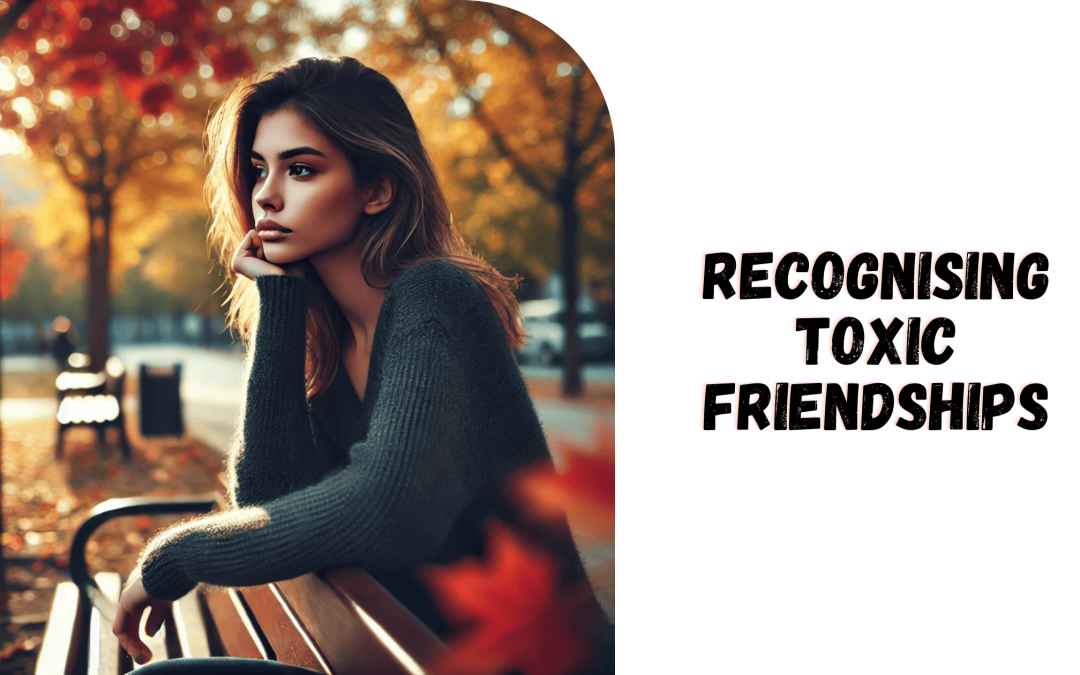 5 Signs of a Toxic Friend & How to Protect Your Wellbeing